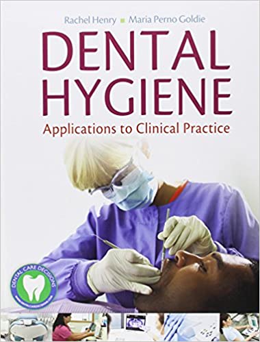 Instant Download; Test Bank for Dental Hygiene Applications to Clinical Practice, 1st Edition By Rachel Kearney Henry, Maria Perno Goldie 