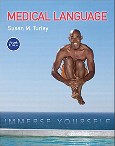 Instant Download; Test Bank for Medical Language Immerse Yourself, 4th Edition By Susan Turley