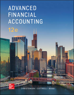 Instant Download; Test Bank for Advanced Financial Accounting 12th Edition By Theodore Christensen, David Cottrell, Cassy Budd