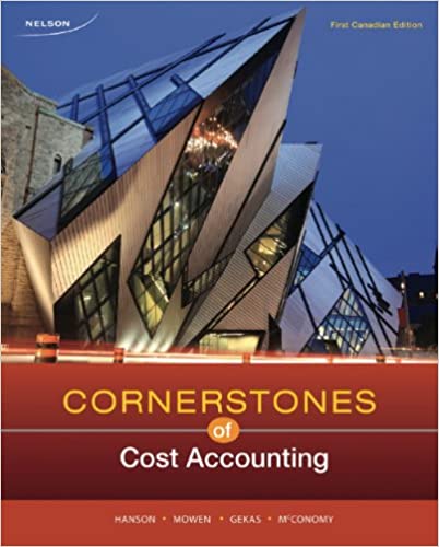 Instant Download; Test Bank for Cornerstones of Cost Accounting, 1st Canadian Edition By Don Hansen, Maryanne Mowen, George Gekas, David McConomy
